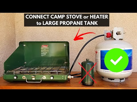 How To Connect a Camp Stove or Heater to a Large 20lb Propane Tank instead of 1lb Bottles