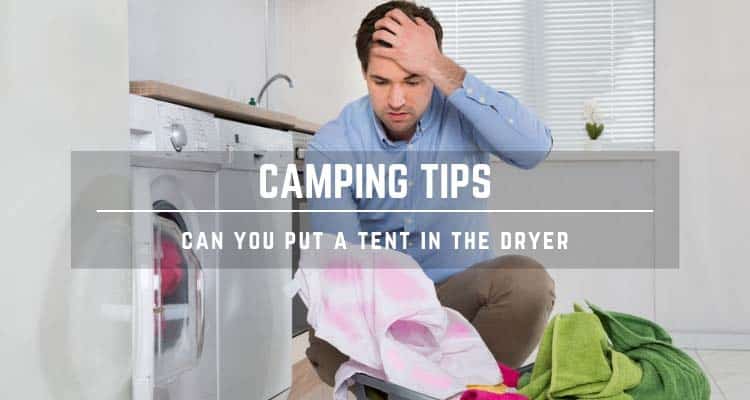 Can You Put a Tent in the Dryer?
